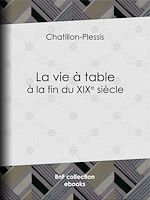 Télécharger le livre :  La Vie à table à la fin du XIXe siècle