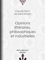 Télécharger le livre :  Opinions littéraires, philosophiques et industrielles