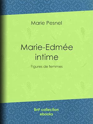 Téléchargez le livre :  Marie-Edmée intime