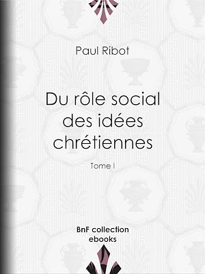 Téléchargez le livre :  Du rôle social des idées chrétiennes