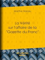 Download this eBook La Vérité sur l'affaire de la "Gazette du Franc"