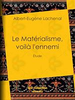 Download this eBook Le Matérialisme, voilà l'ennemi