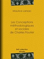 Télécharger le livre :  Les Conceptions méthodologiques et sociales de Charles Fourier