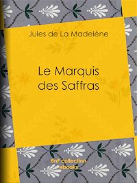 Téléchargez le livre :  Le Marquis des Saffras
