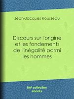 Télécharger le livre :  Discours sur l'origine et les fondements de l'inégalité parmi les hommes