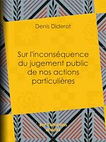 Télécharger le livre :  Sur l'inconséquence du jugement public de nos actions particulières