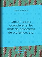 Télécharger le livre :  Satire 1 sur les caractères et les mots de caractères de profession, etc.