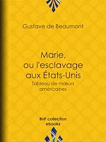 Télécharger le livre :  Marie, ou L'Esclavage aux Etats-Unis