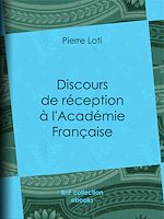 Télécharger le livre :  Discours de réception à l'Académie Française