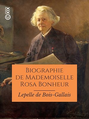 Téléchargez le livre :  Biographie de Mademoiselle Rosa Bonheur