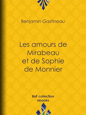 Téléchargez le livre :  Les Amours de Mirabeau et de Sophie de Monnier