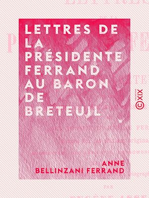 Téléchargez le livre :  Lettres de la présidente Ferrand au baron de Breteuil