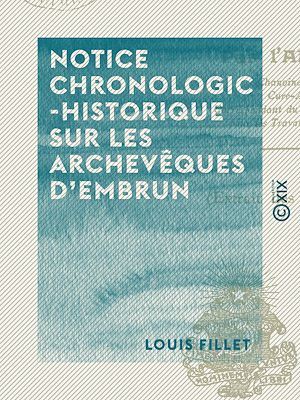 Téléchargez le livre :  Notice chronologico-historique sur les archevêques d'Embrun