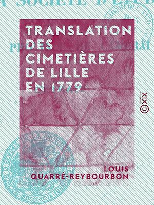 Téléchargez le livre :  Translation des cimetières de Lille en 1779