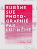 Télécharger le livre :  Eugène Sue photographié par lui-même