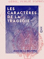 Télécharger le livre :  Les Caractères de la tragédie