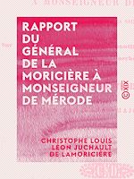 Télécharger le livre :  Rapport du général de La Moricière à Monseigneur de Mérode