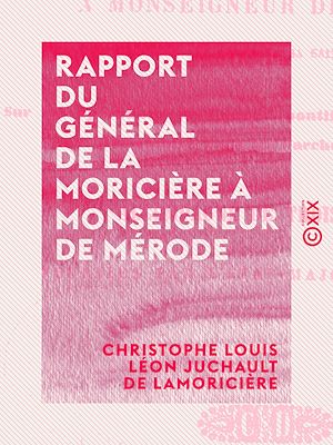 Téléchargez le livre :  Rapport du général de La Moricière à Monseigneur de Mérode