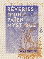 Télécharger le livre :  Rêveries d'un païen mystique