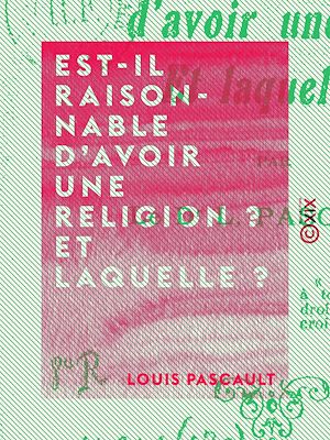 Download the eBook: Est-il raisonnable d'avoir une religion ? Et laquelle ?