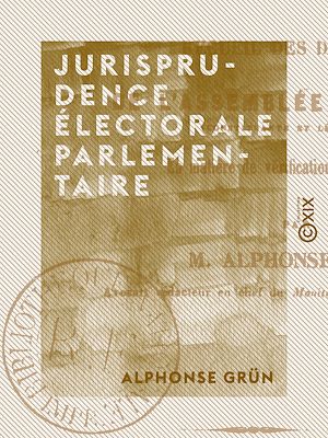 Téléchargez le livre :  Jurisprudence électorale parlementaire