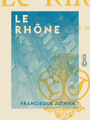 Téléchargez le livre :  Le Rhône