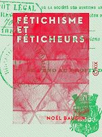 Download this eBook Fétichisme et Féticheurs