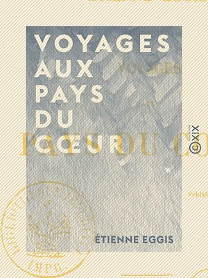 Téléchargez le livre :  Voyages aux pays du cœur