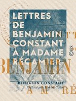 Télécharger le livre :  Lettres de Benjamin Constant à Madame Récamier