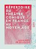 Télécharger le livre :  Répertoire du théâtre comique en France au Moyen Âge