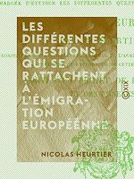 Télécharger le livre :  Les différentes questions qui se rattachent à l'émigration européenne