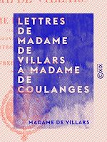 Télécharger le livre :  Lettres de Madame de Villars à Madame de Coulanges