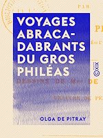 Télécharger le livre :  Voyages abracadabrants du gros Philéas