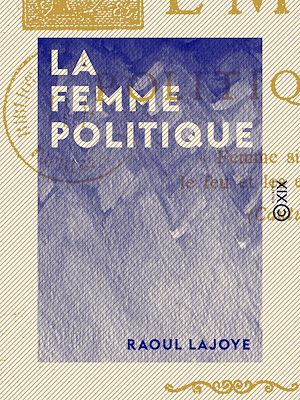 Téléchargez le livre :  La Femme politique