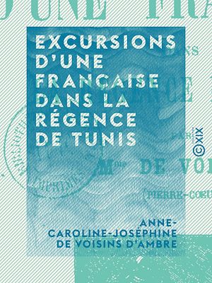 Téléchargez le livre :  Excursions d'une Française dans la Régence de Tunis