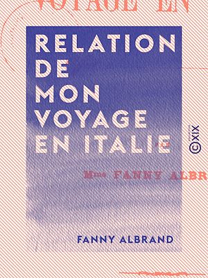 Téléchargez le livre :  Relation de mon voyage en Italie