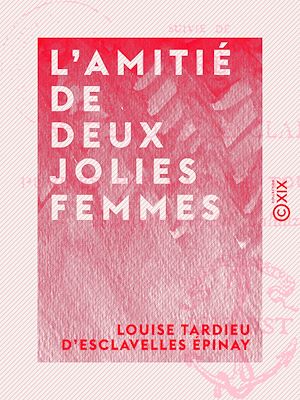 Téléchargez le livre :  L'Amitié de deux jolies femmes