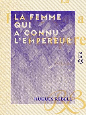 Téléchargez le livre :  La Femme qui a connu l'Empereur