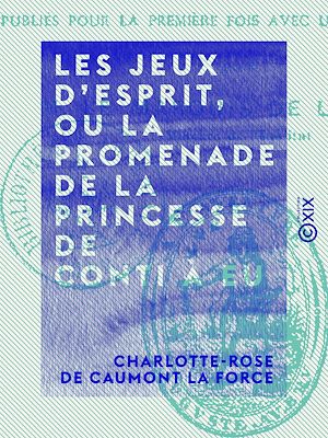 Téléchargez le livre :  Les Jeux d'esprit, ou La Promenade de la princesse de Conti à Eu
