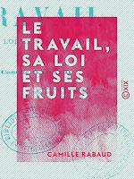 Télécharger le livre :  Le Travail, sa loi et ses fruits