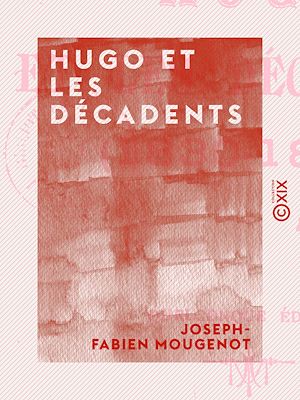 Téléchargez le livre :  Hugo et les décadents