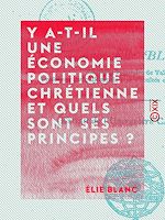 Télécharger le livre :  Y a-t-il une économie politique chrétienne et quels sont ses principes ?