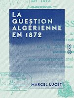 Télécharger le livre :  La Question algérienne en 1872