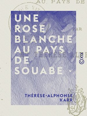Téléchargez le livre :  Une rose blanche au pays de Souabe