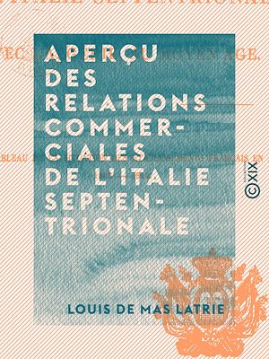 Téléchargez le livre :  Aperçu des relations commerciales de l'Italie septentrionale