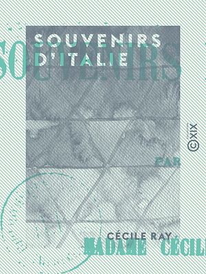 Téléchargez le livre :  Souvenirs d'Italie