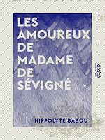 Télécharger le livre :  Les Amoureux de Madame de Sévigné