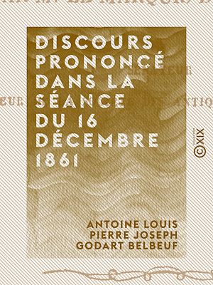 Téléchargez le livre :  Discours prononcé dans la séance du 16 décembre 1861