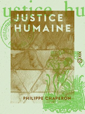 Téléchargez le livre :  Justice humaine
