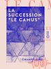 Télécharger le livre :  La Succession "Le Camus"